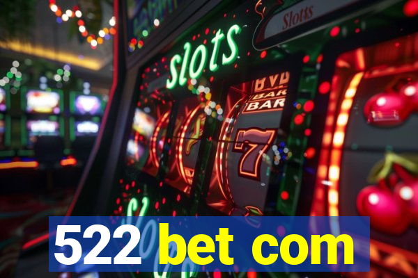 522 bet com